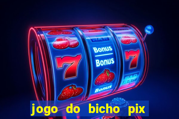 jogo do bicho pix da sorte